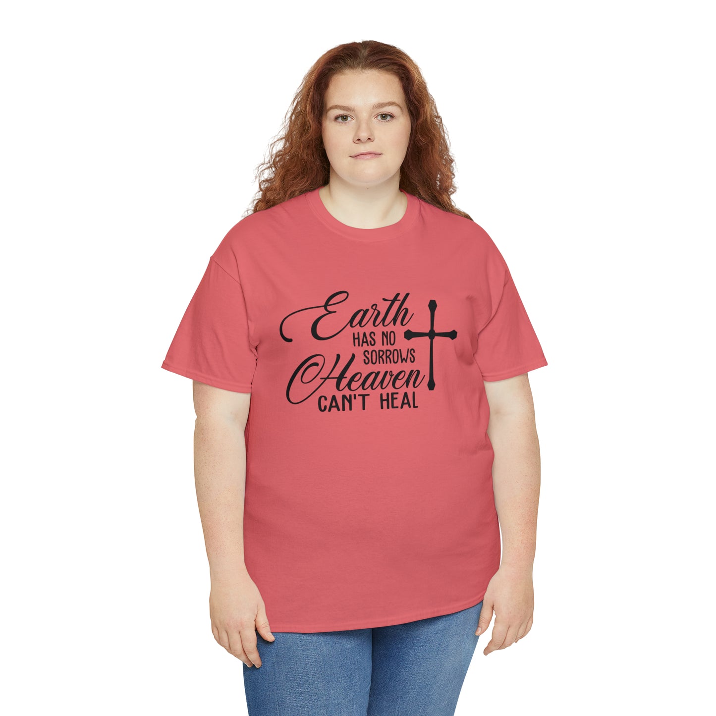 Earth Has No Sorrows Heaven Can't Heal  Unisex Tee