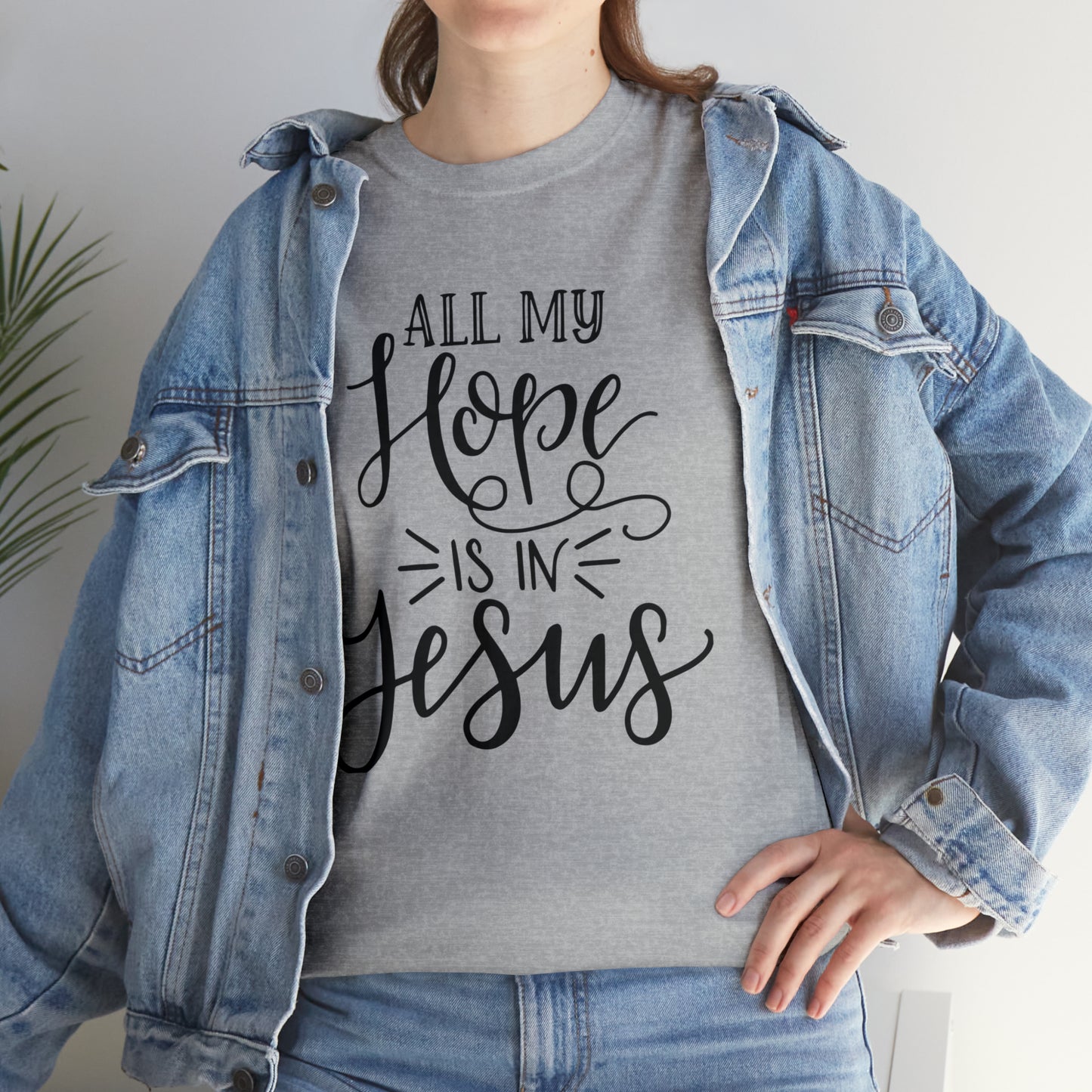 All My Hope Is In Jesus Unisex Tee