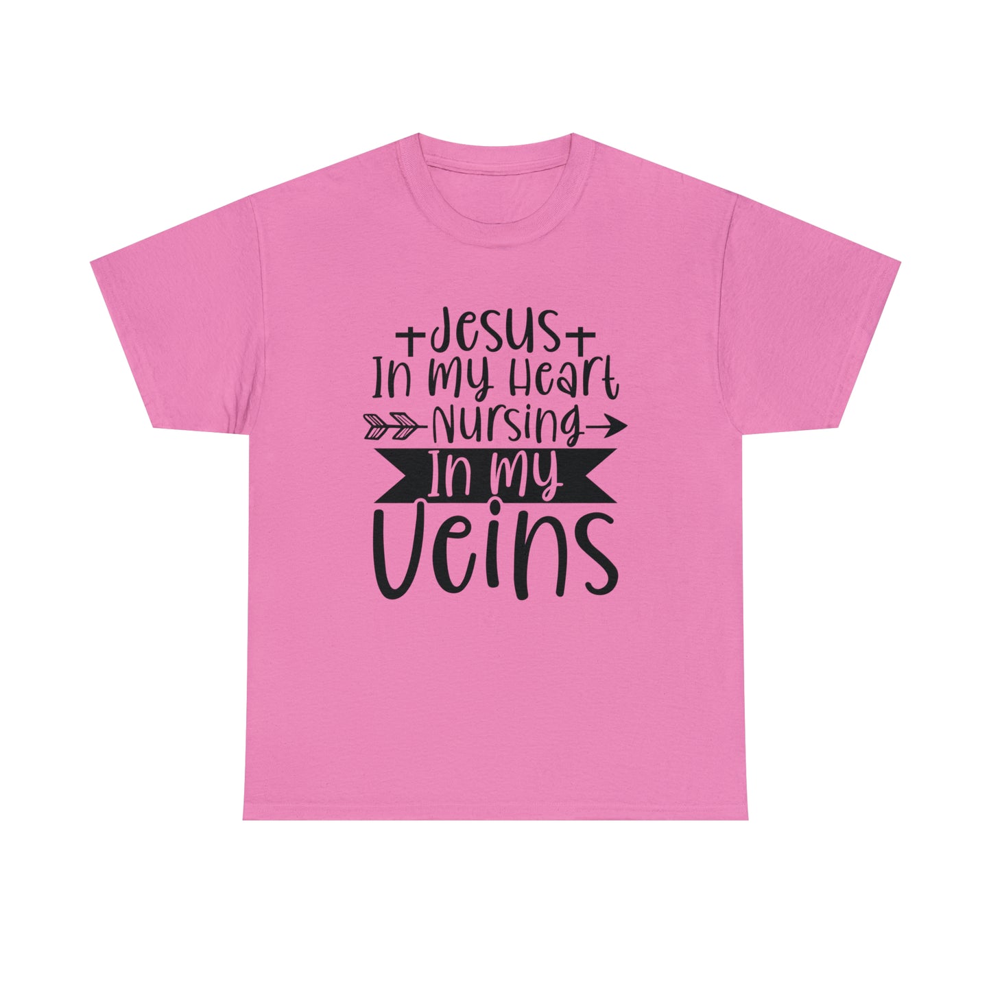 Jesus In My Heart Nursing In My Vein Unisex Tee