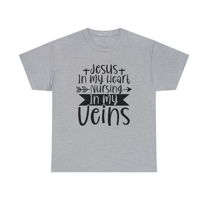Jesus In My Heart Nursing In My Vein Unisex Tee