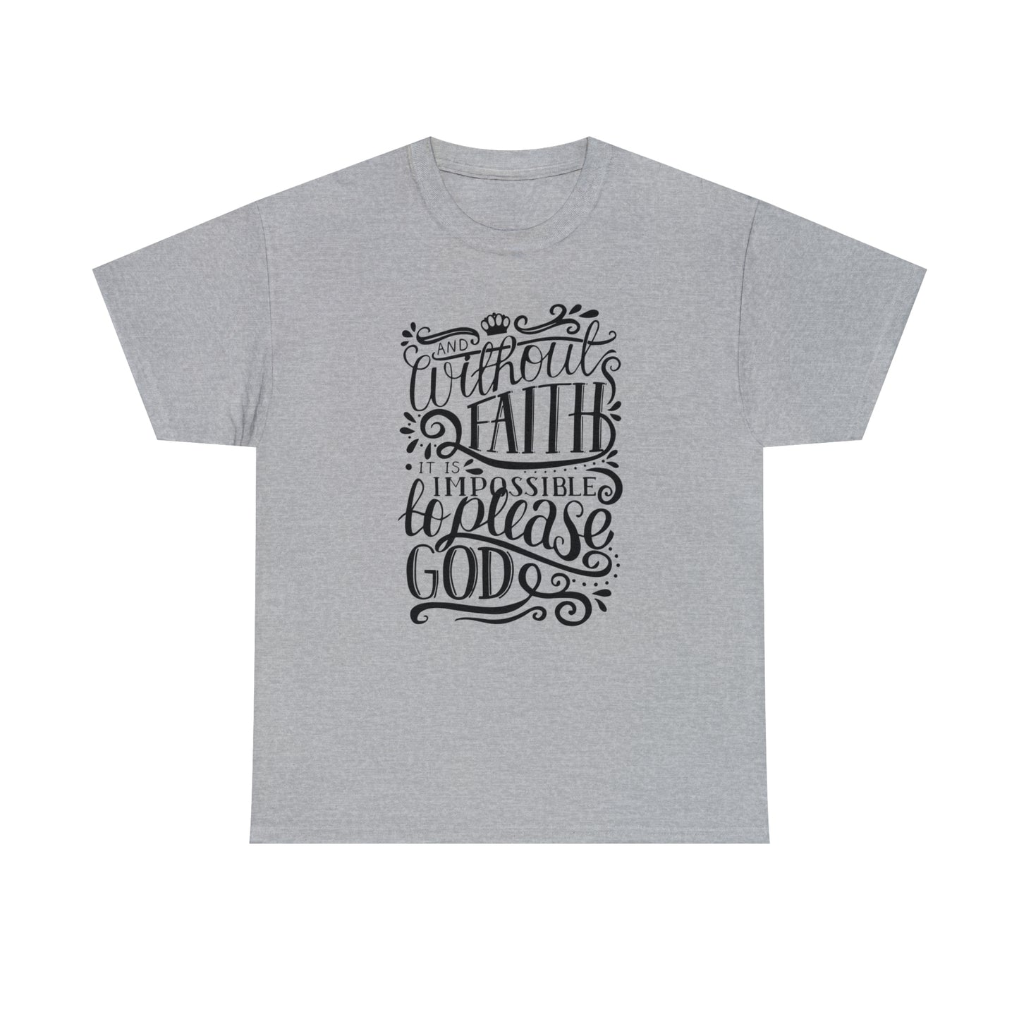 Copy of And Without Faith Impossible To Please God Unisex Tee