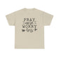 Pray More Worry Less Unisex Tee
