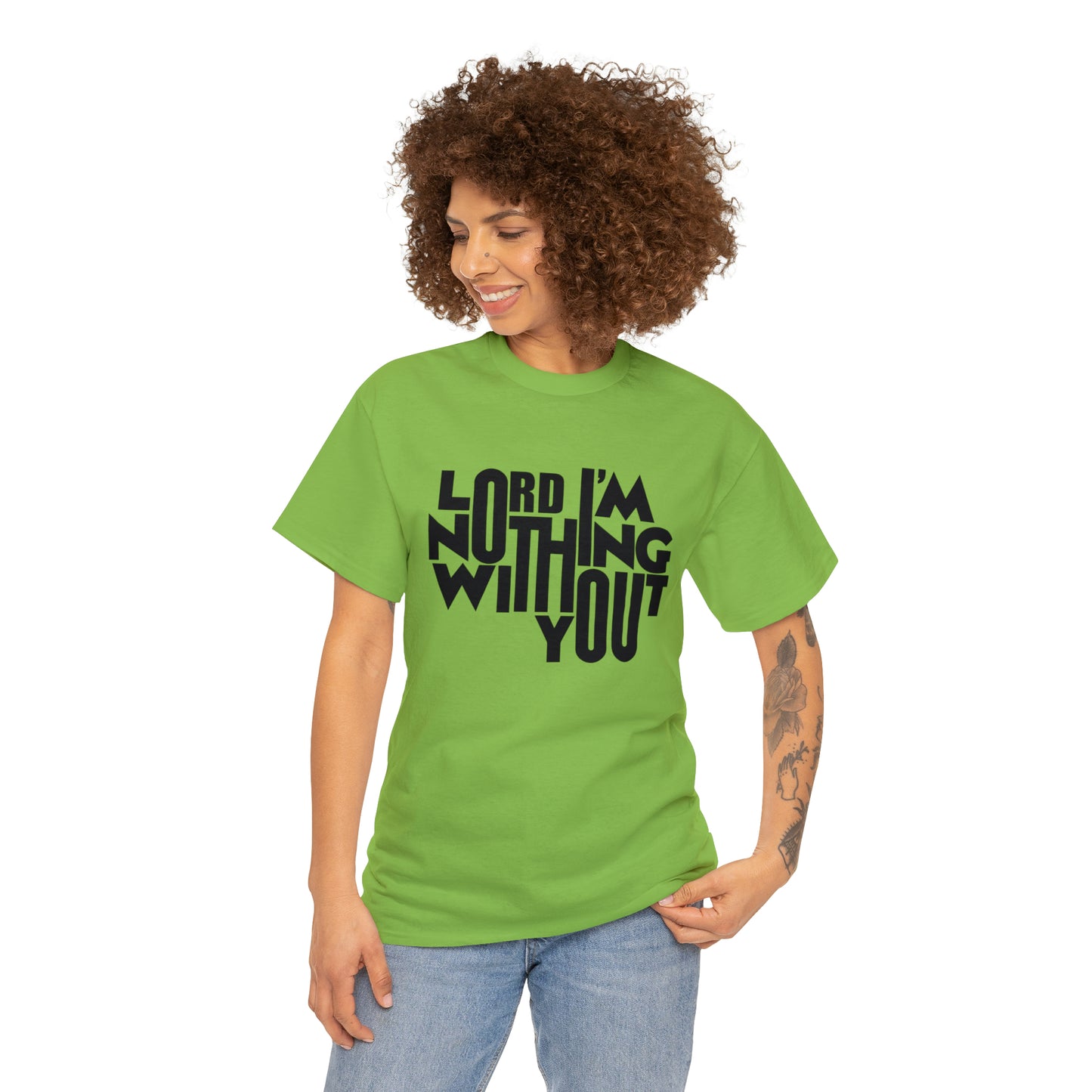 Lord I'm Nothing Without You  Unisex Tee