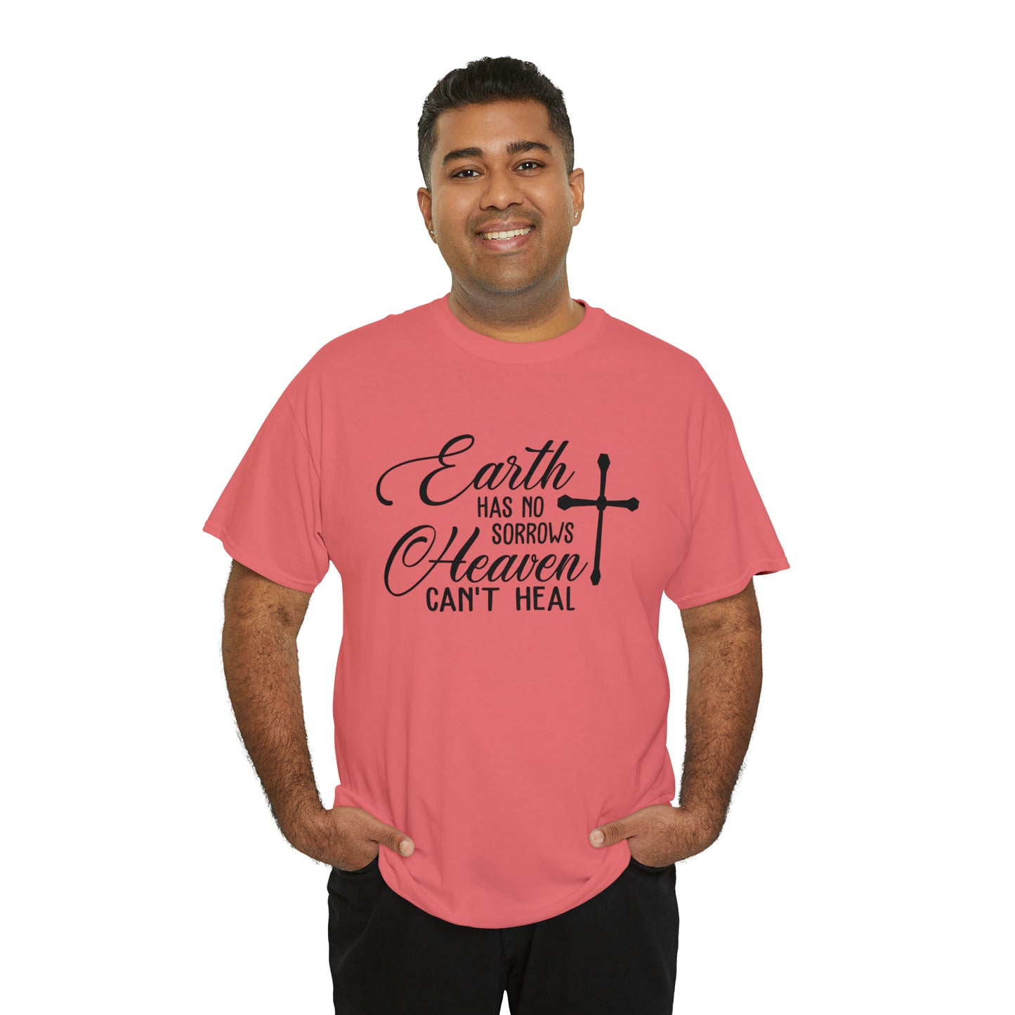 Earth Has No Sorrows Heaven Can't Heal  Unisex Tee