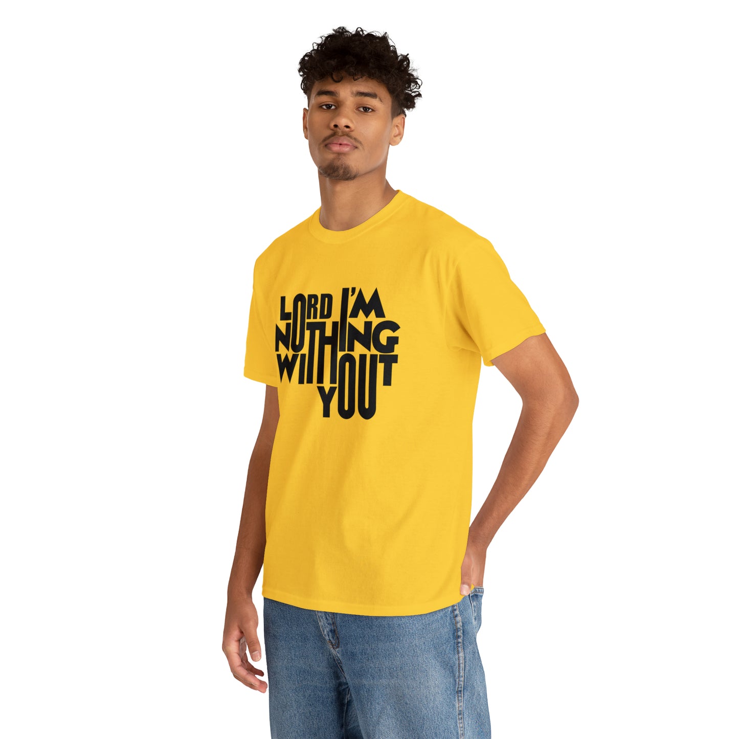 Lord I'm Nothing Without You  Unisex Tee