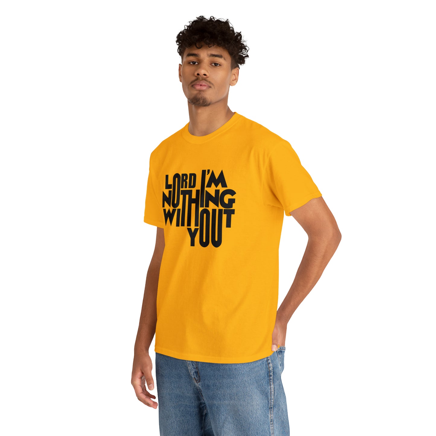 Lord I'm Nothing Without You  Unisex Tee