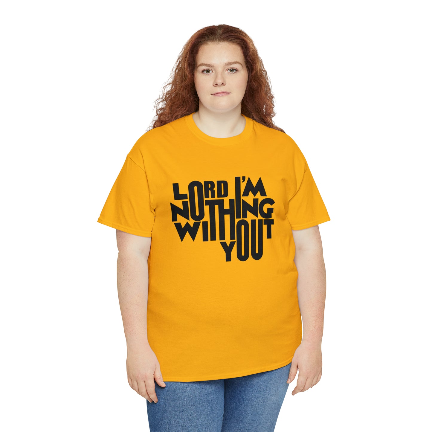 Lord I'm Nothing Without You  Unisex Tee