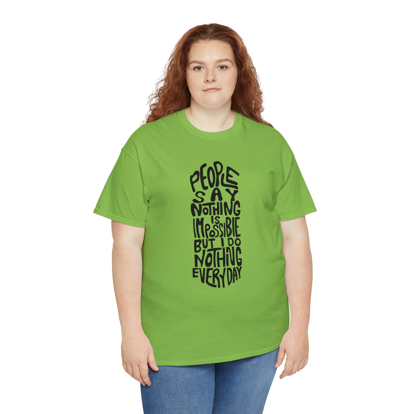People Say Nothing Is Impossible But I Do Nothing Everyday Unisex Tee