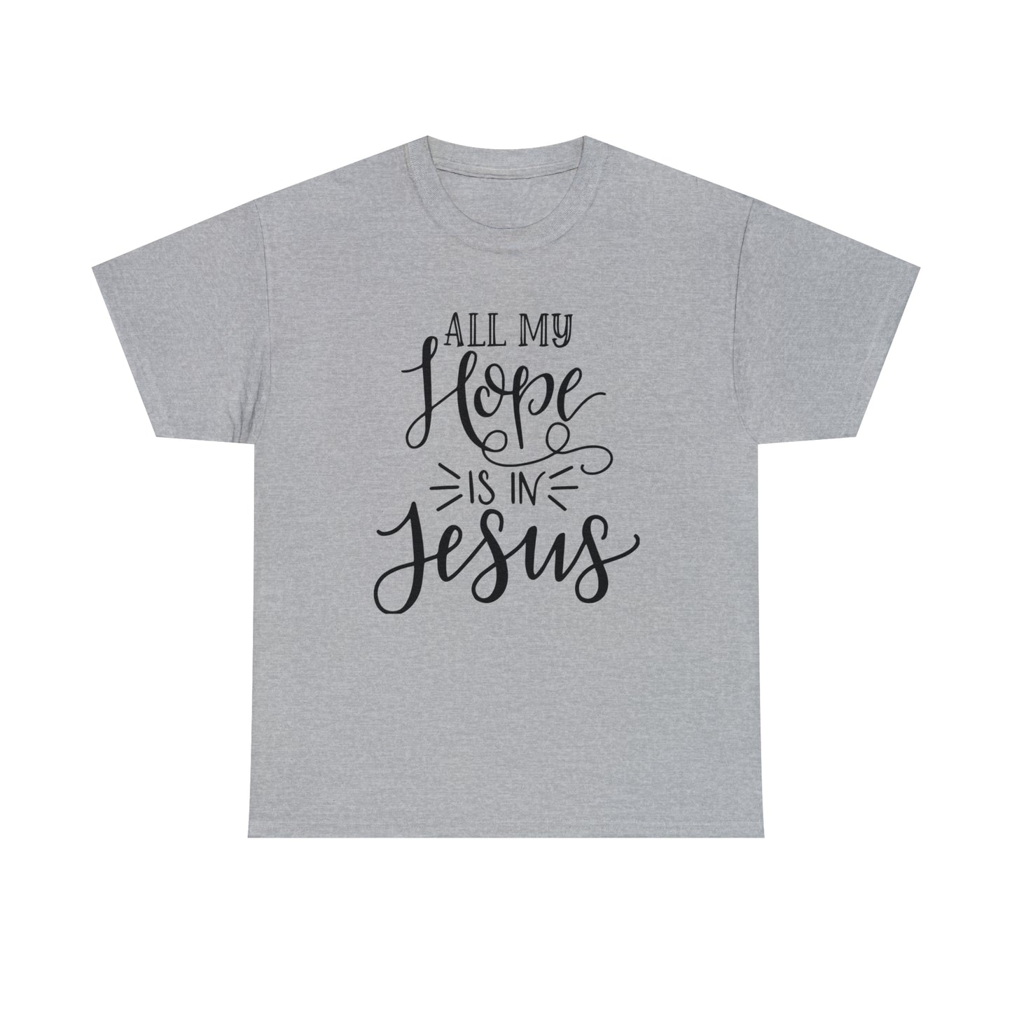 All My Hope Is In Jesus Unisex Tee