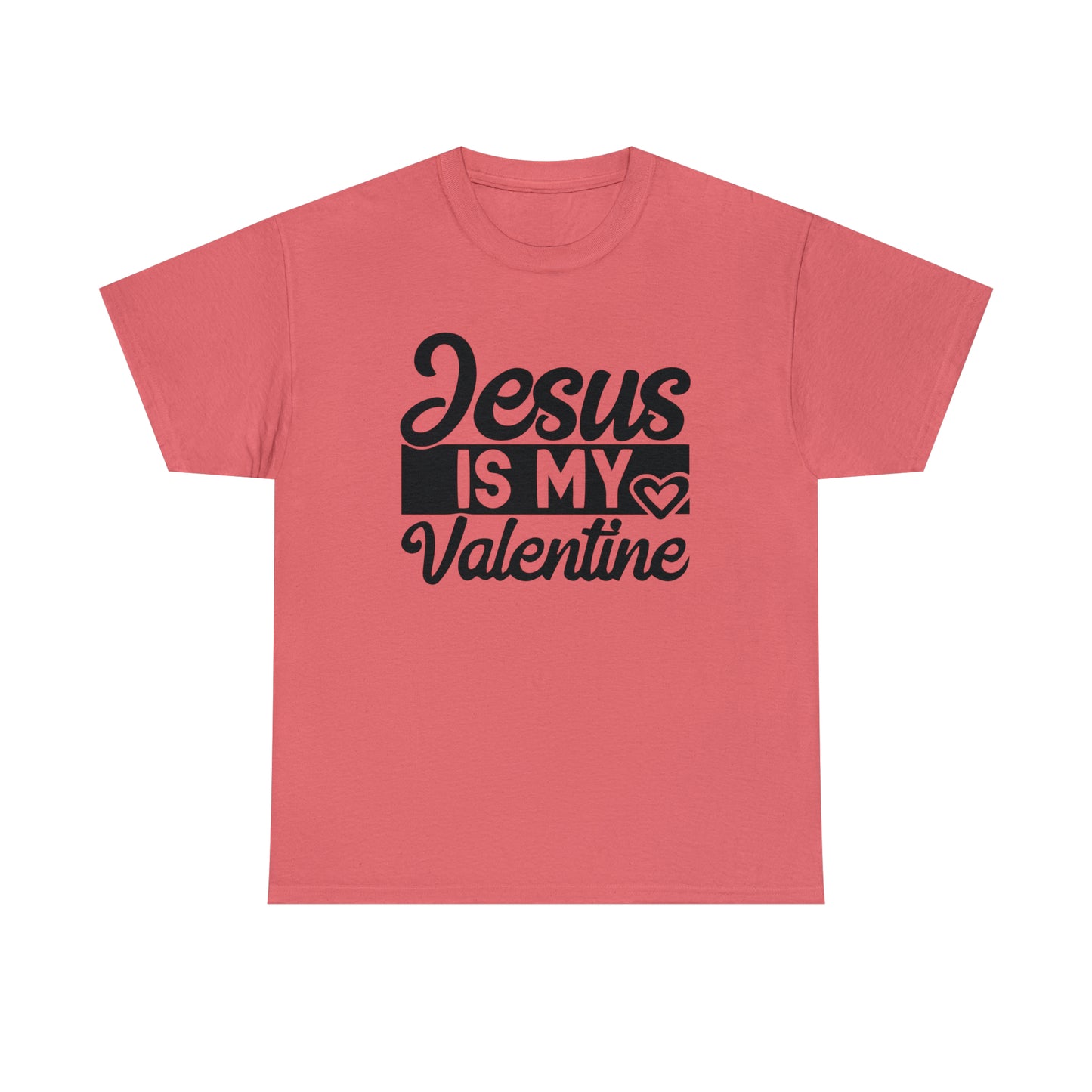 Jesus Is My Valentine Unisex Tee