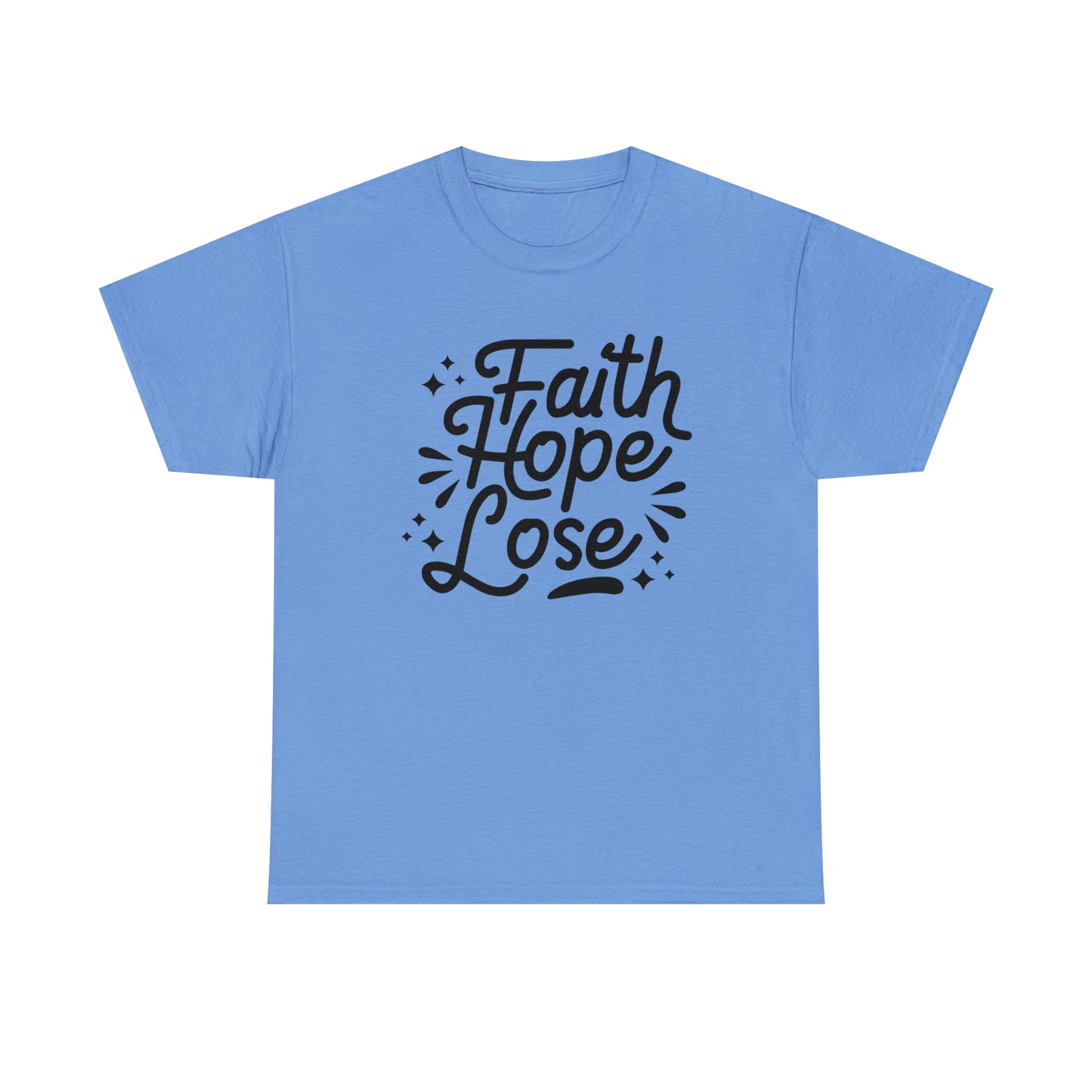 Faith Hope Lose  Unisex Tee