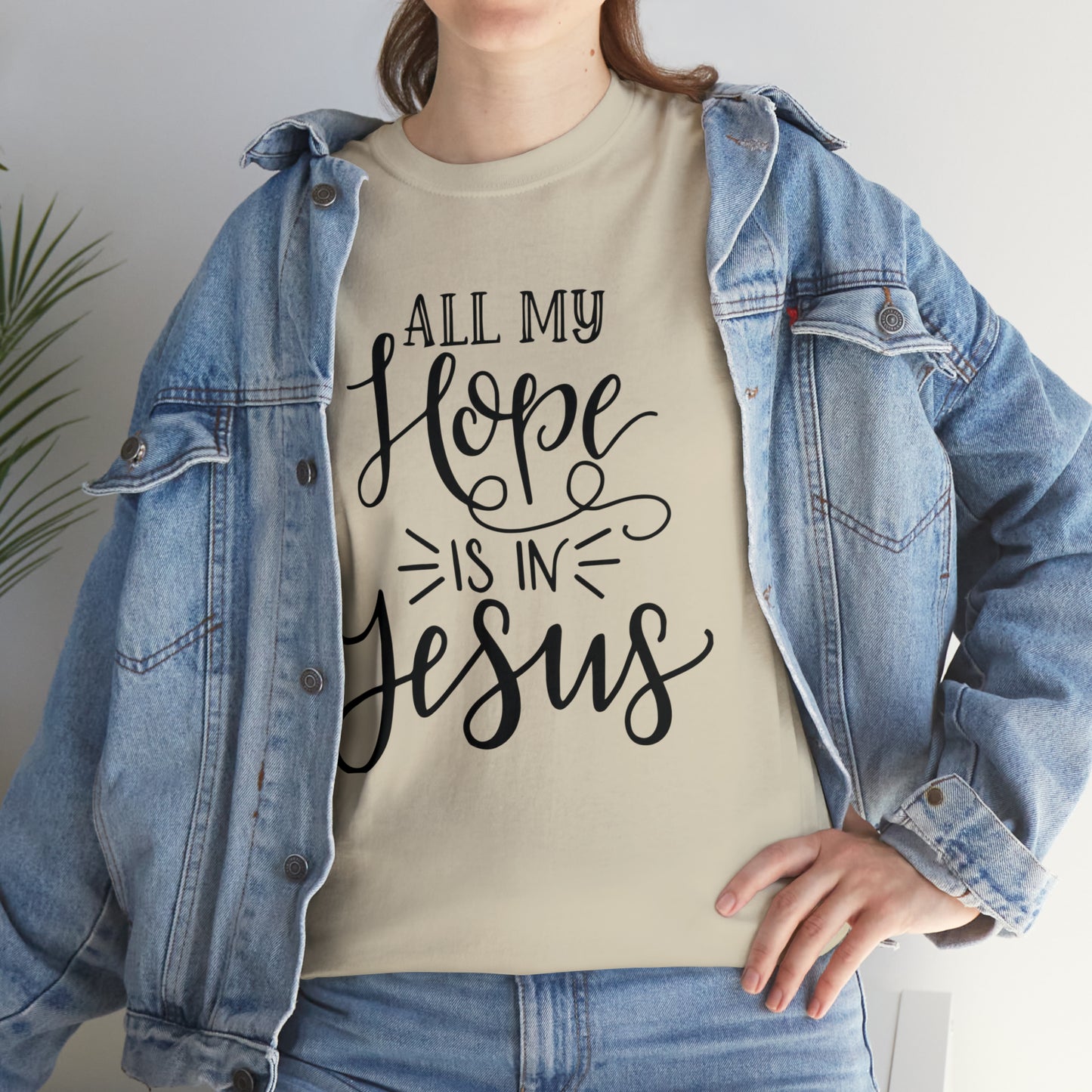 All My Hope Is In Jesus Unisex Tee