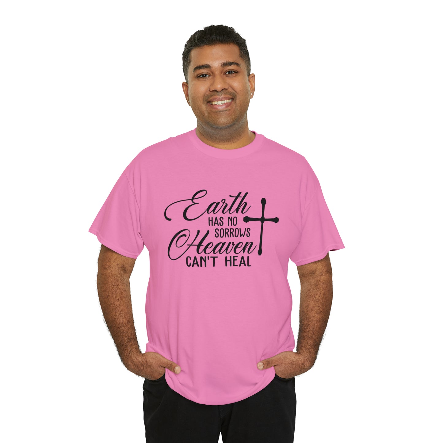 Earth Has No Sorrows Heaven Can't Heal  Unisex Tee