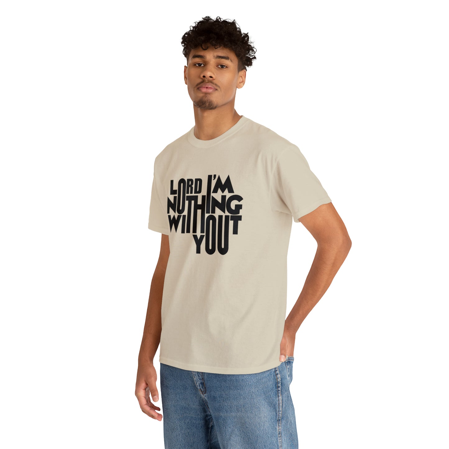 Lord I'm Nothing Without You  Unisex Tee