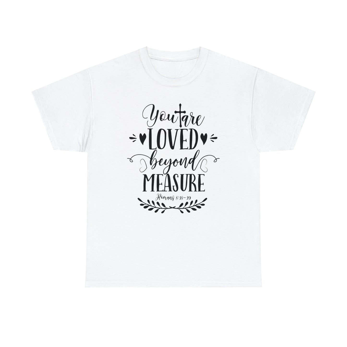 You Are Loved Beyond Measure Unisex Tee