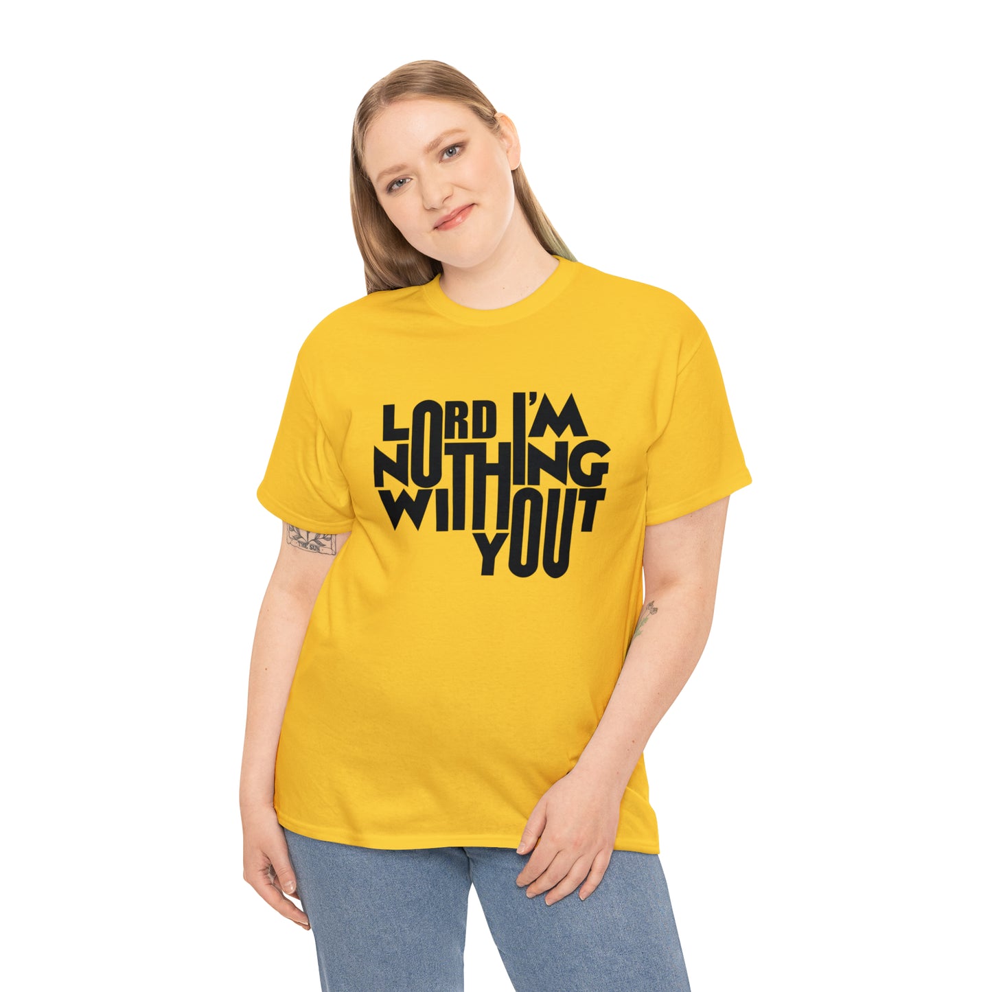 Lord I'm Nothing Without You  Unisex Tee