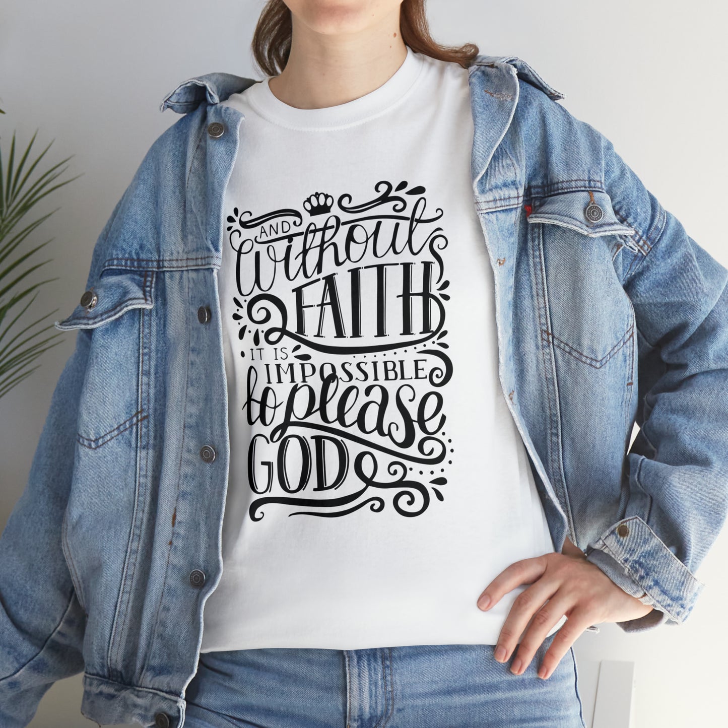 And Without Faith Impossible To Please God Unisex Tee