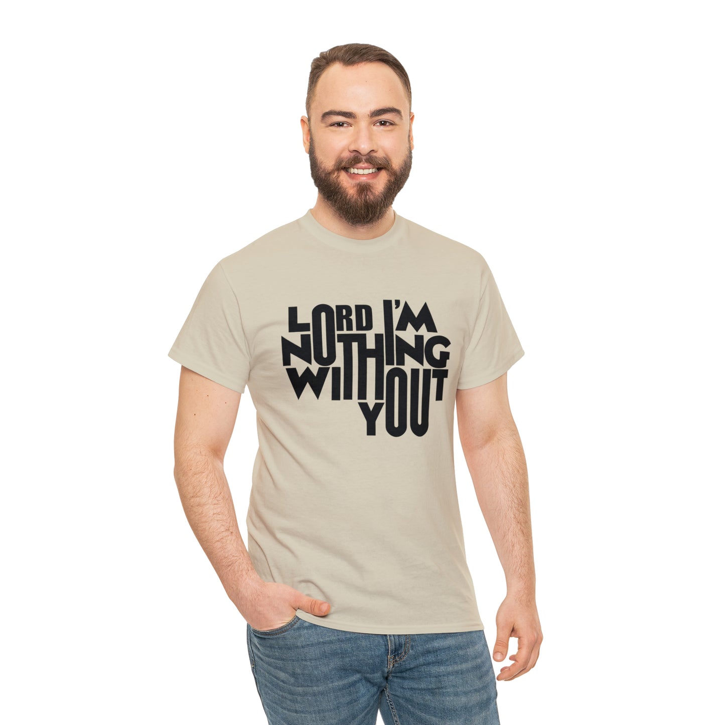 Lord I'm Nothing Without You  Unisex Tee
