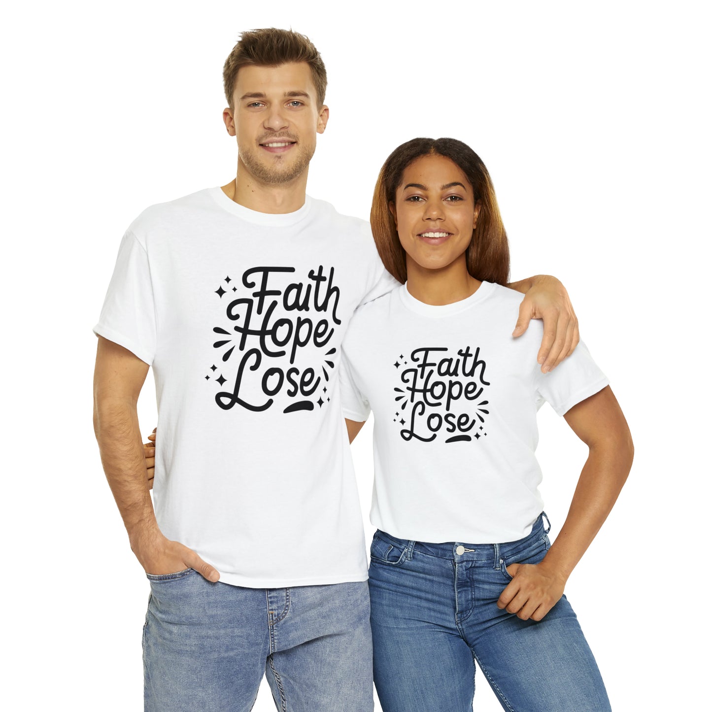 Faith Hope Lose  Unisex Tee