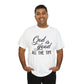 God Is Good All The Time Unisex Tee