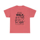 We Walk By Faith Not By Sight  Unisex Tee