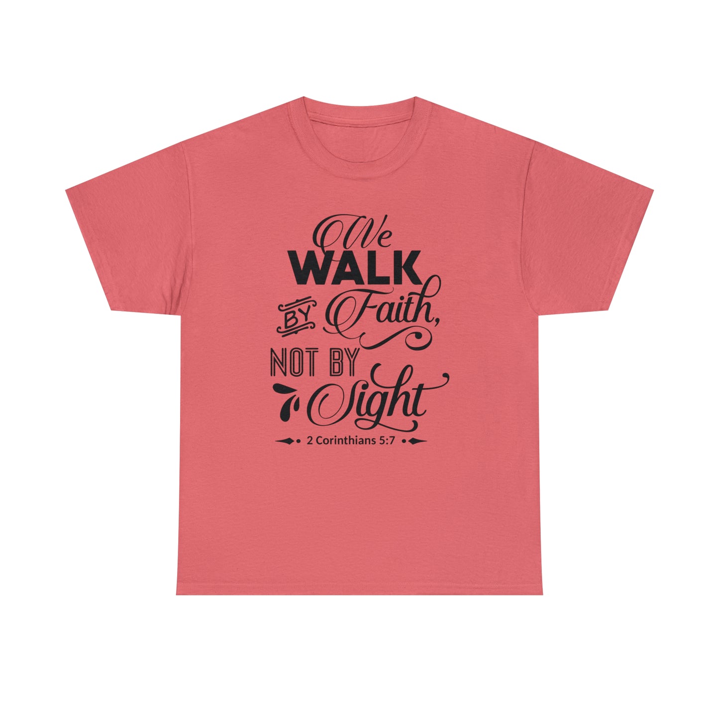 We Walk By Faith Not By Sight  Unisex Tee