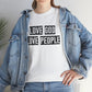 Love God Love People  Unisex Tee