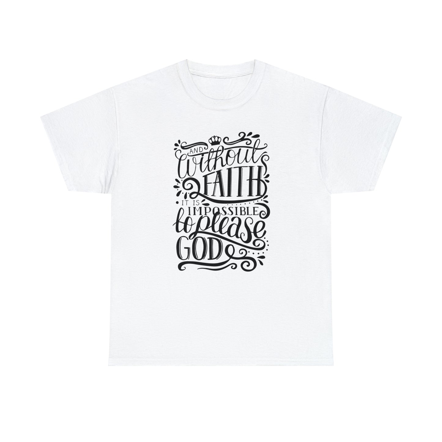 Copy of And Without Faith Impossible To Please God Unisex Tee