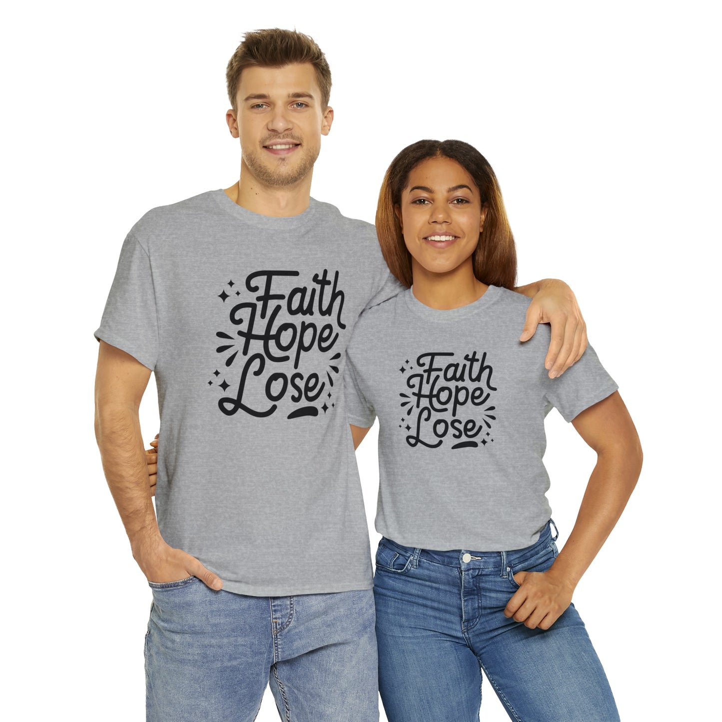 Faith Hope Lose  Unisex Tee