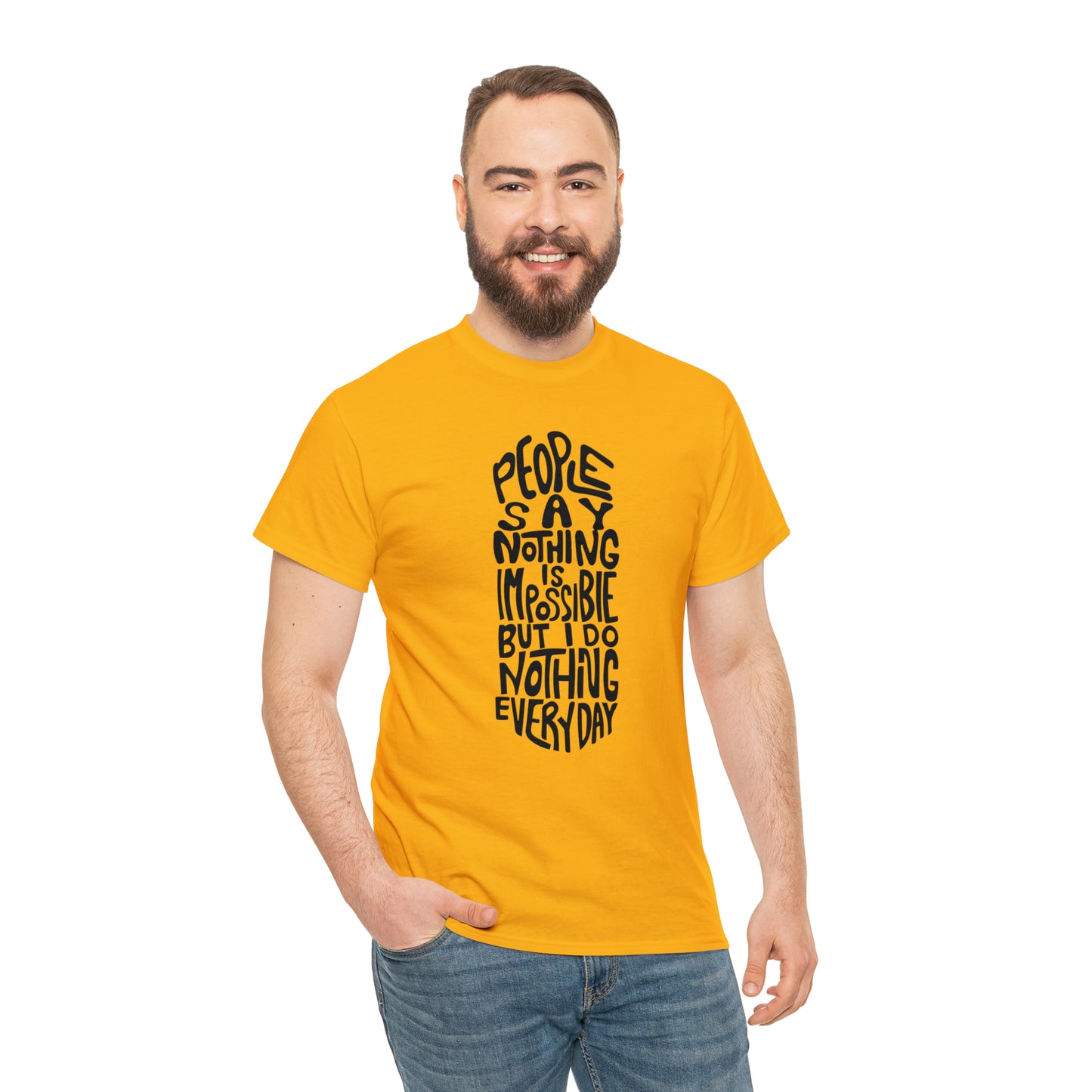 People Say Nothing Is Impossible But I Do Nothing Everyday Unisex Tee