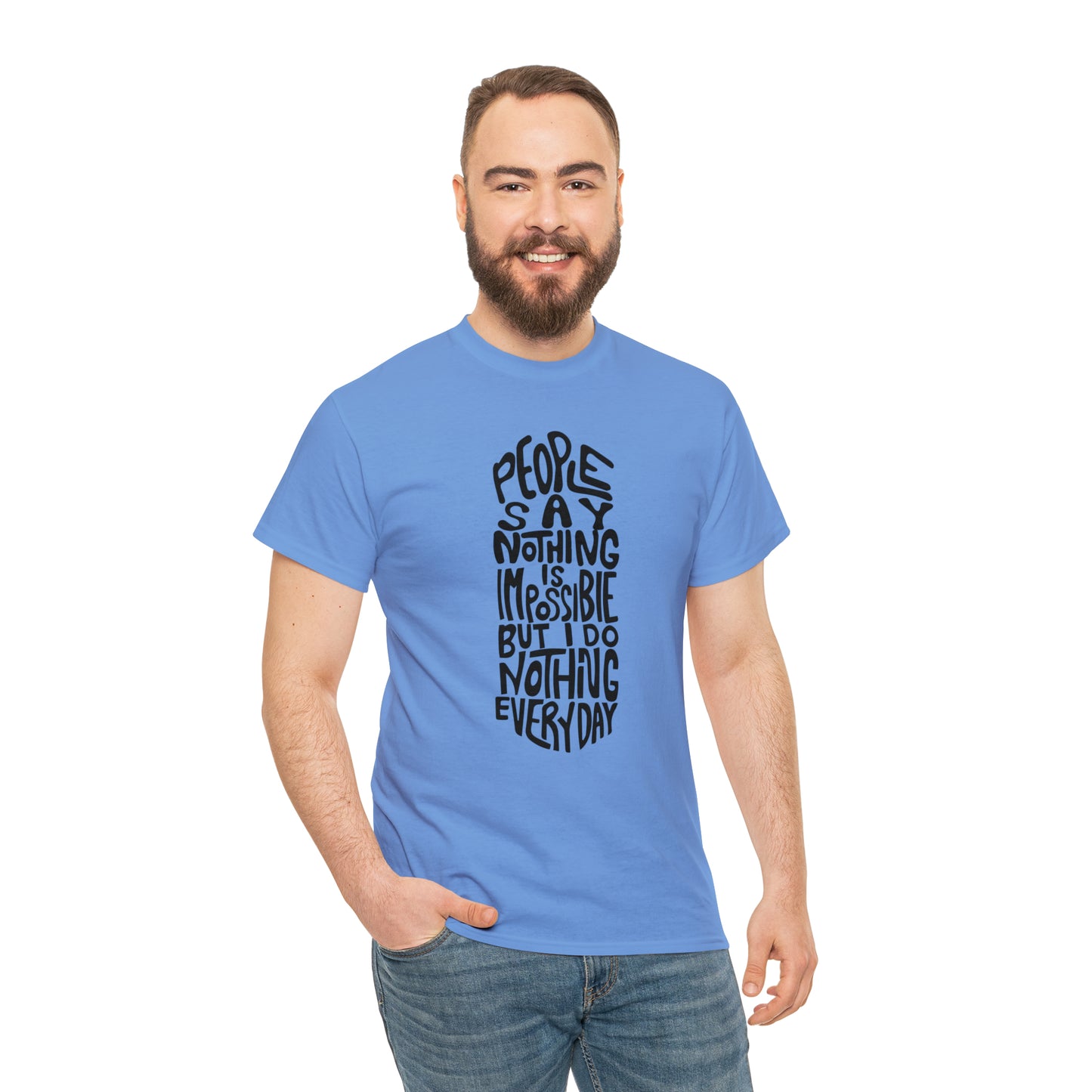 People Say Nothing Is Impossible But I Do Nothing Everyday Unisex Tee