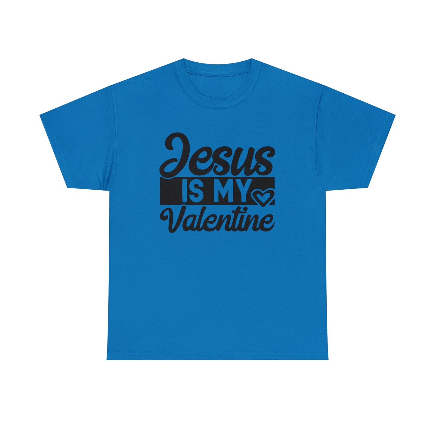 Jesus Is My Valentine Unisex Tee