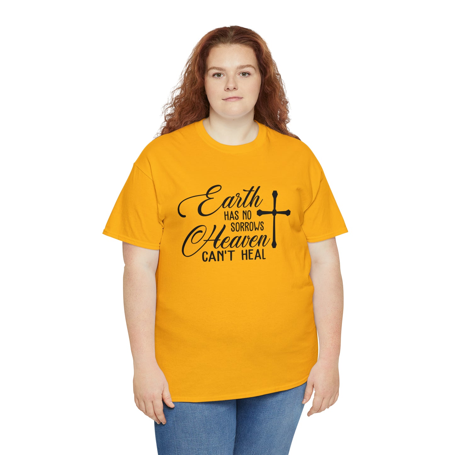 Earth Has No Sorrows Heaven Can't Heal  Unisex Tee