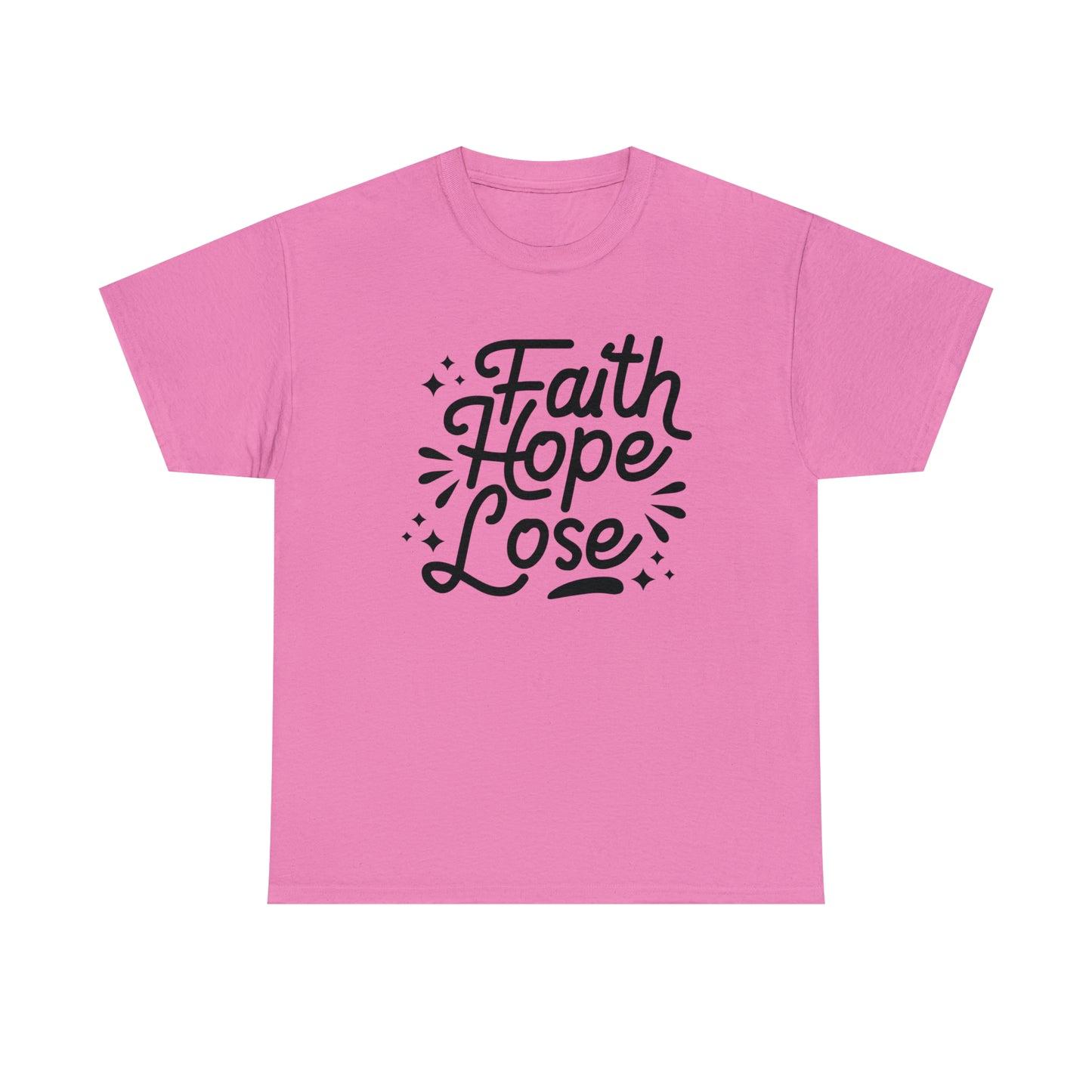 Faith Hope Lose  Unisex Tee