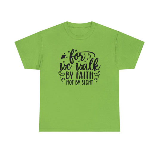 For We Walk By Faith Not By Sight Unisex Tee