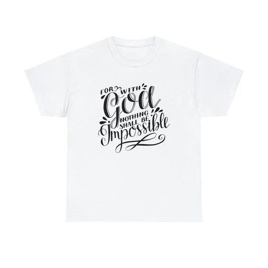 For With God Nothing Shall Be Impossible Unisex Tee