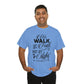 We Walk By Faith Not By Sight  Unisex Tee