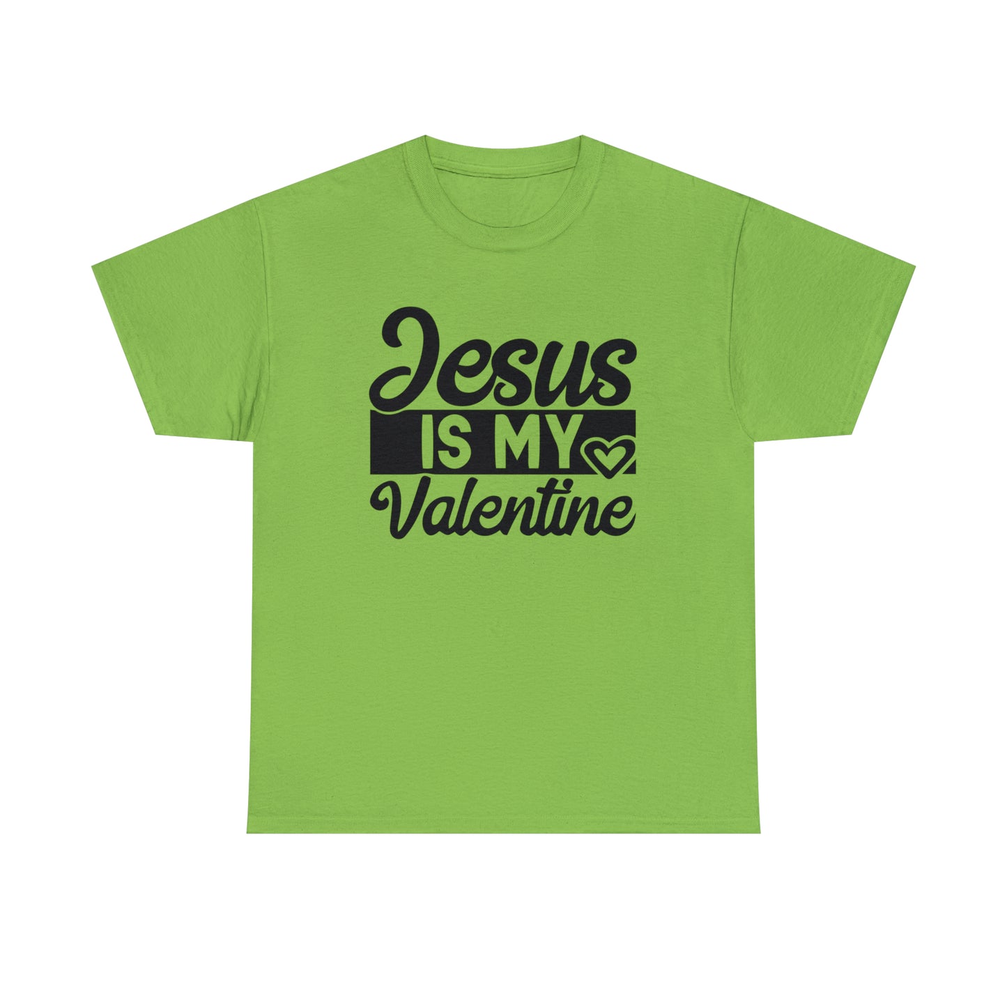 Jesus Is My Valentine Unisex Tee