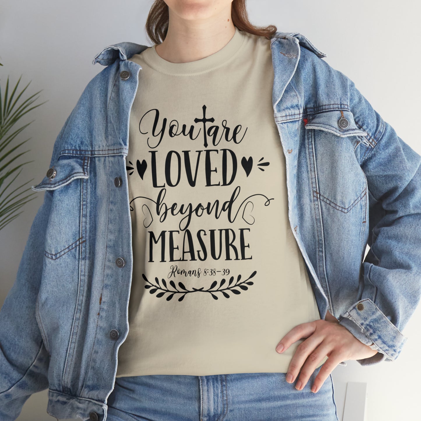 You Are Loved Beyond Measure Unisex Tee