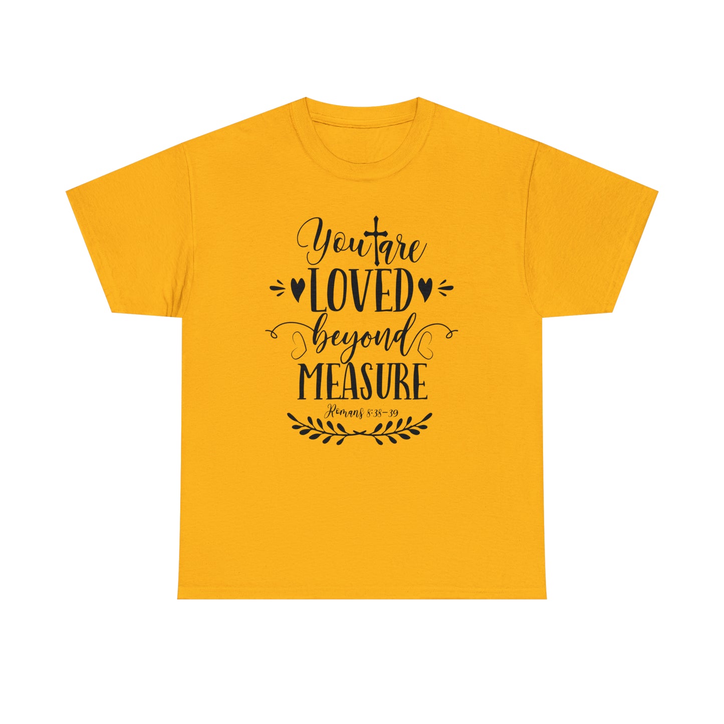 You Are Loved Beyond Measure Unisex Tee