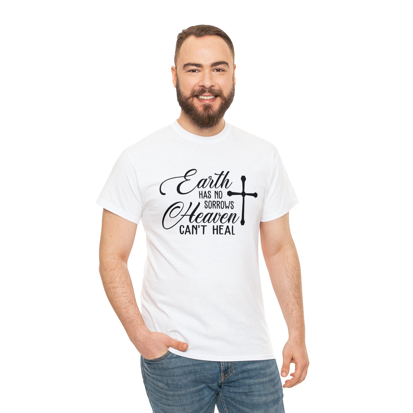 Earth Has No Sorrows Heaven Can't Heal  Unisex Tee