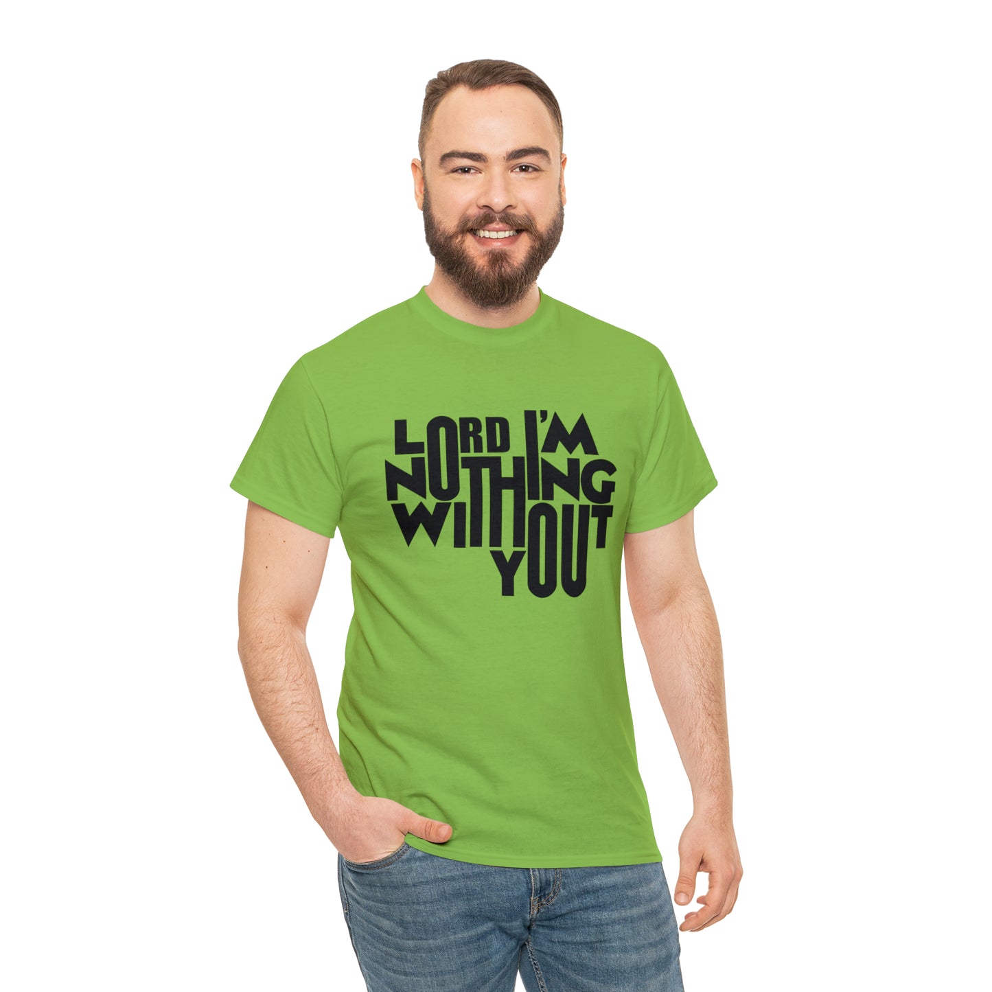 Lord I'm Nothing Without You  Unisex Tee