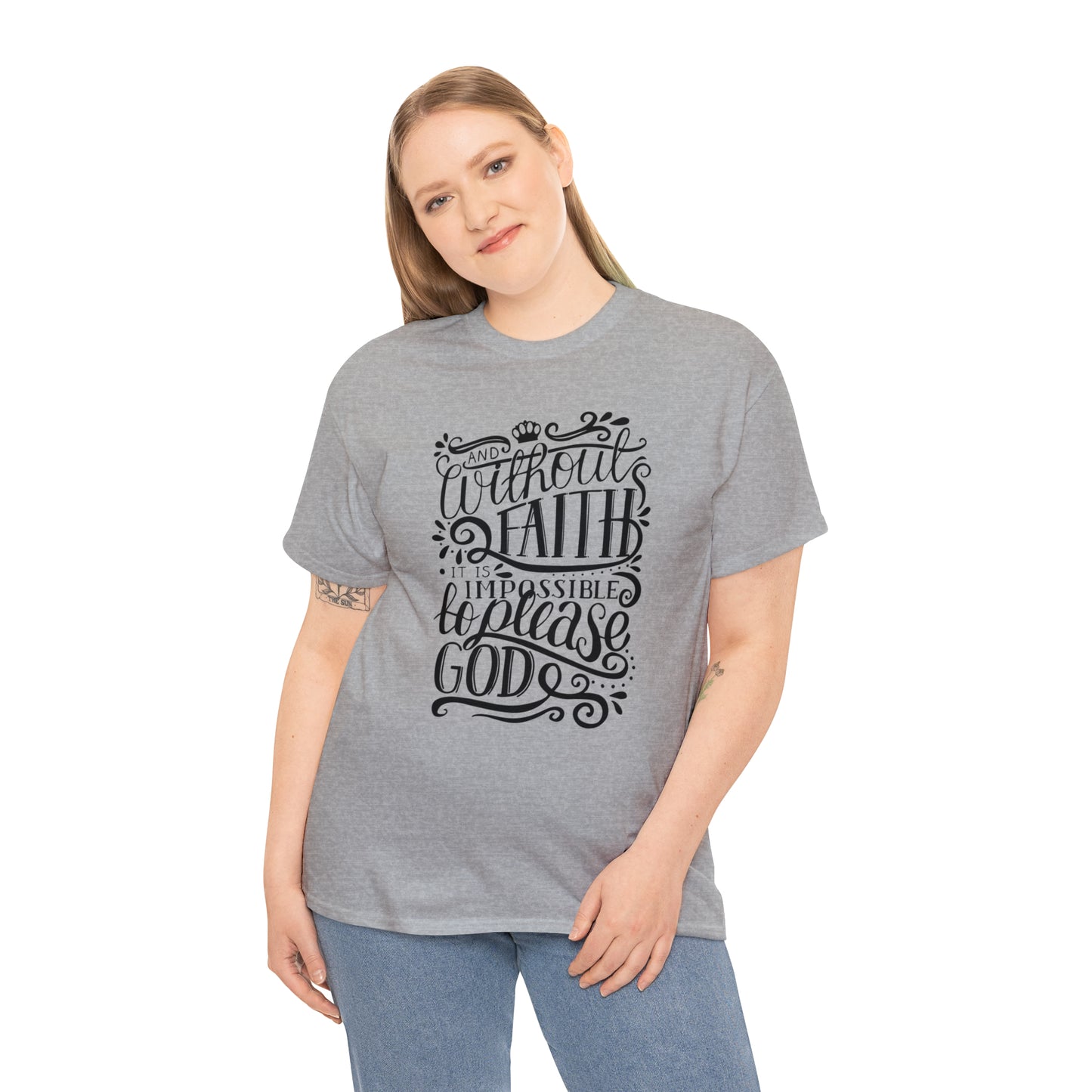 And Without Faith Impossible To Please God Unisex Tee