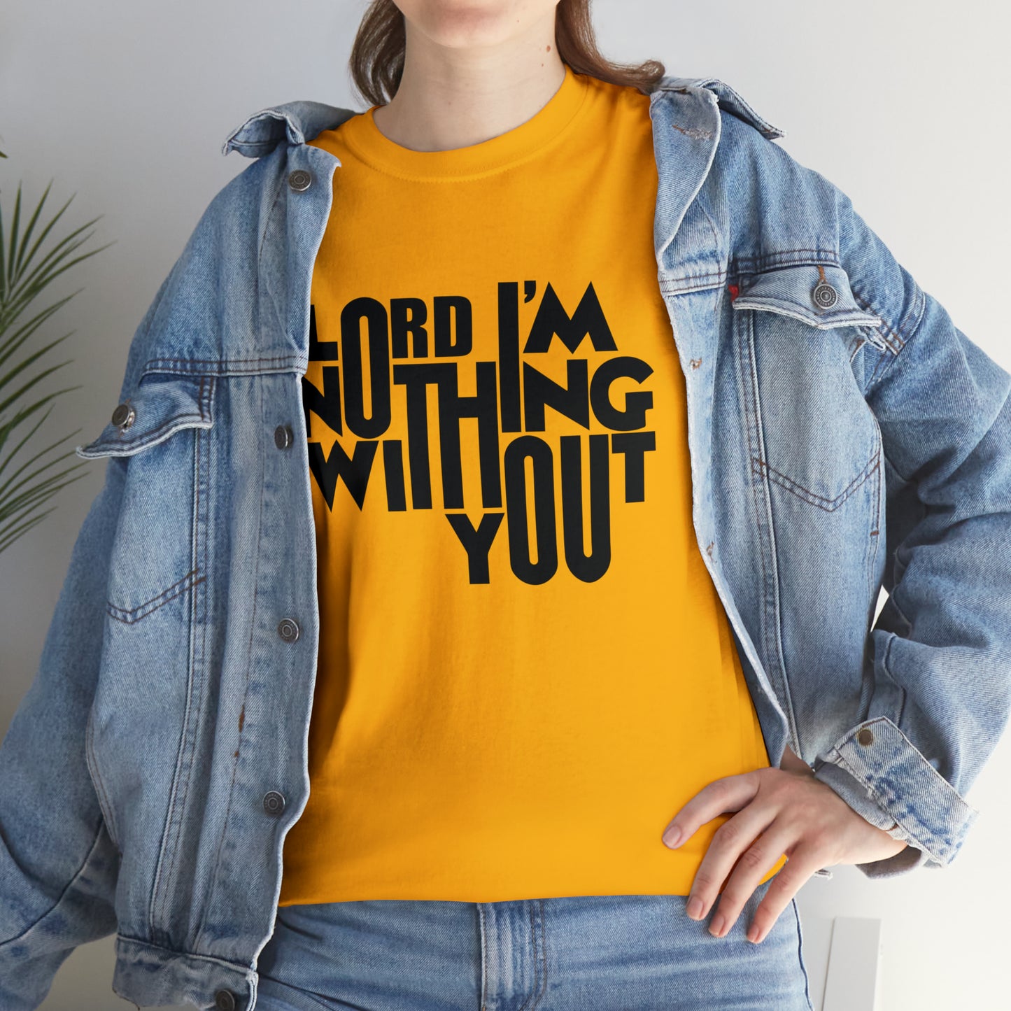 Lord I'm Nothing Without You  Unisex Tee