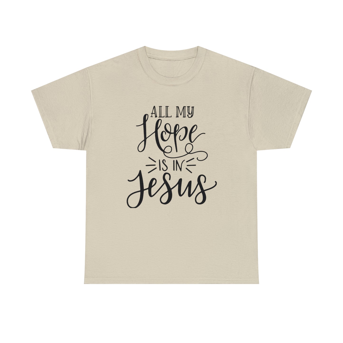 All My Hope Is In Jesus Unisex Tee