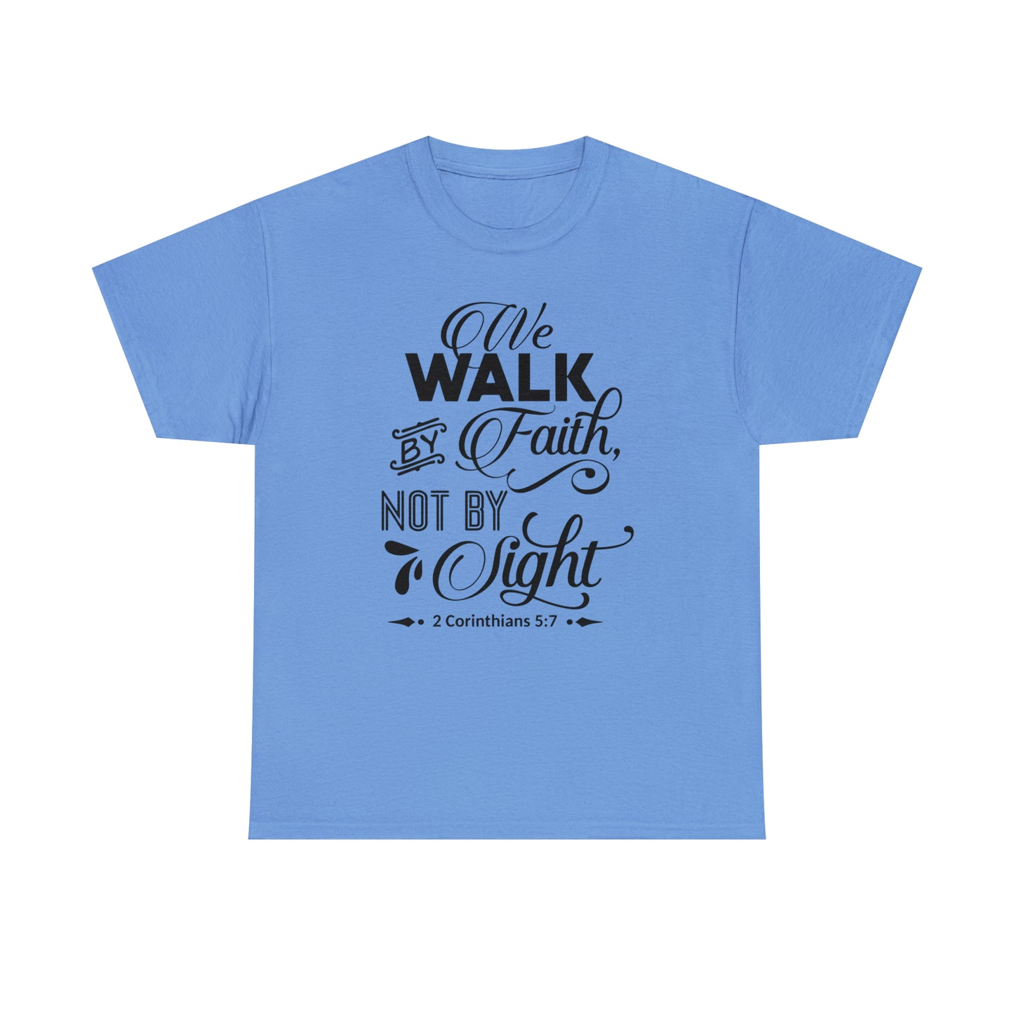 We Walk By Faith Not By Sight  Unisex Tee