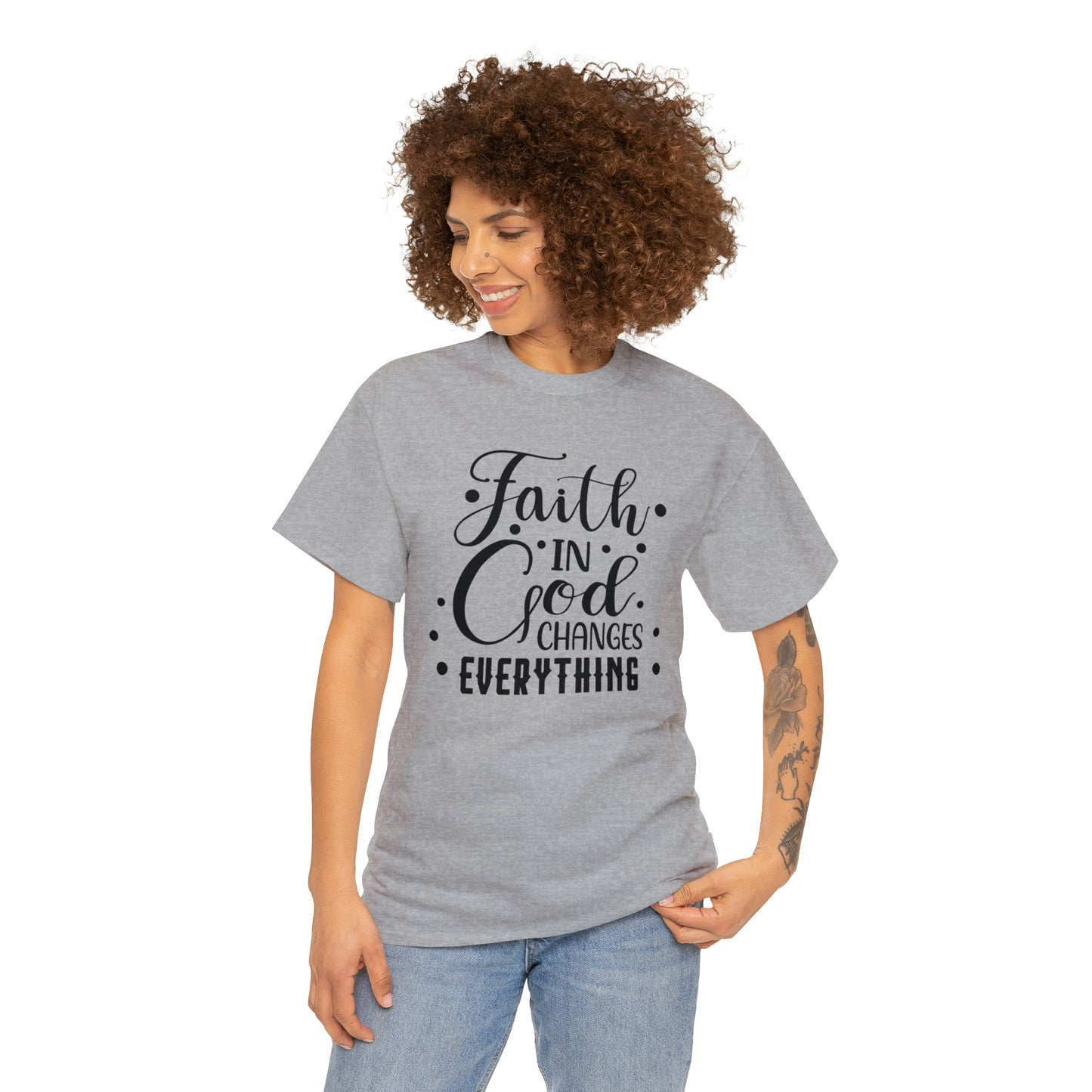 Faith In God Changes Everything Unisex Tee