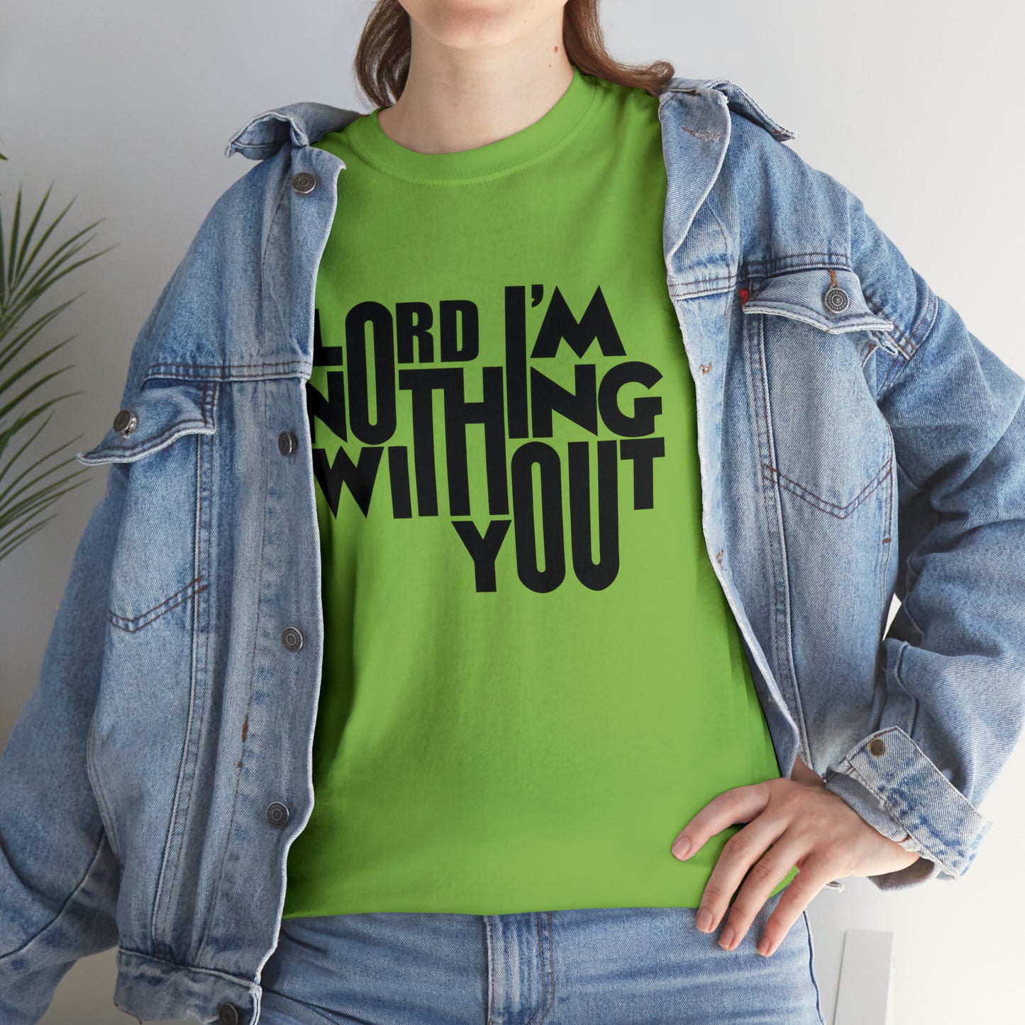 Lord I'm Nothing Without You  Unisex Tee
