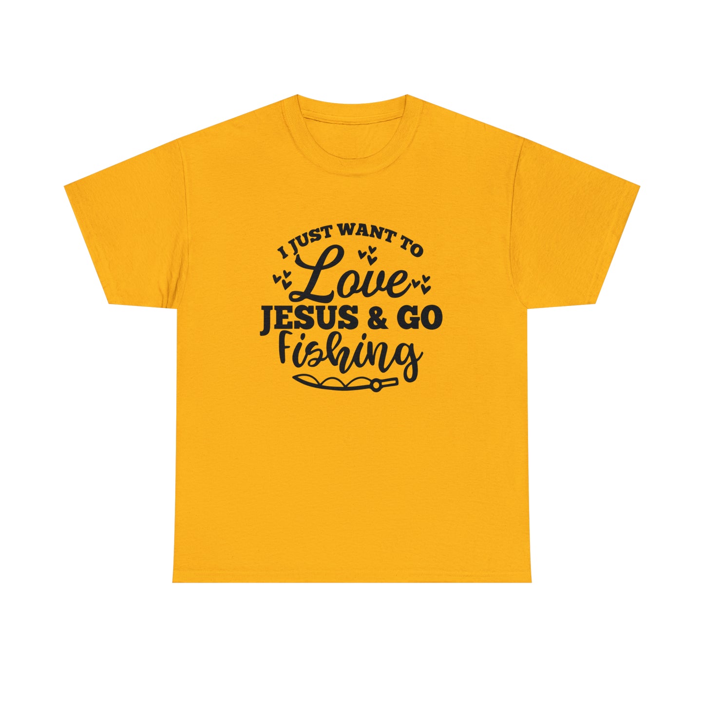I Just Want To Love Jesus & Go Fishing  Unisex Tee