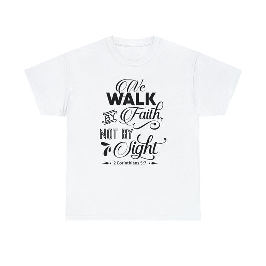 We Walk By Faith Not By Sight  Unisex Tee